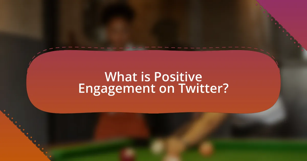 What is Positive Engagement on Twitter?