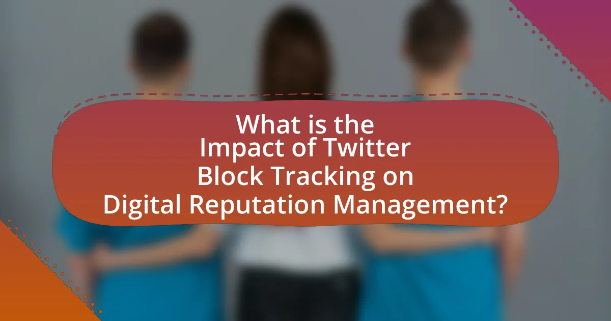 What is the Impact of Twitter Block Tracking on Digital Reputation Management?