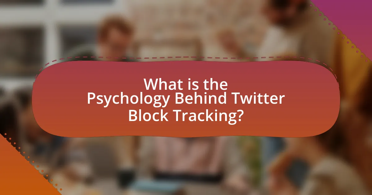 What is the Psychology Behind Twitter Block Tracking?