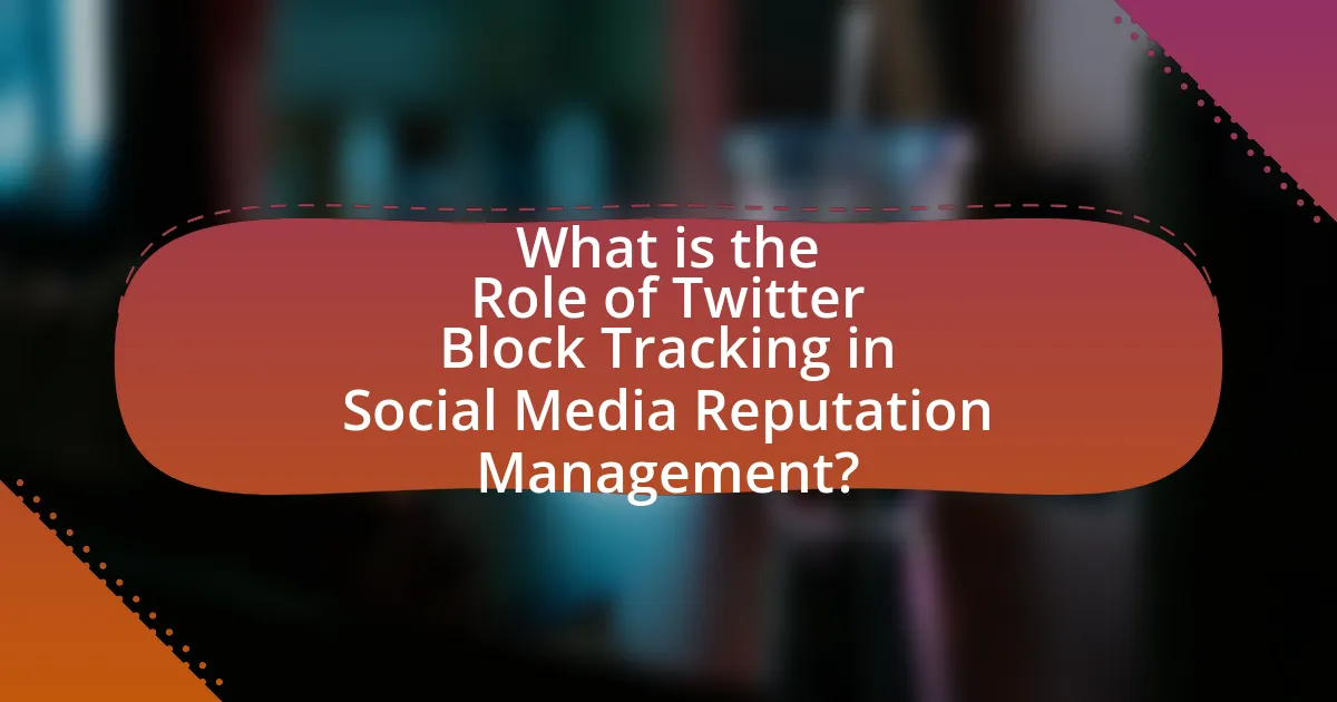 What is the Role of Twitter Block Tracking in Social Media Reputation Management?